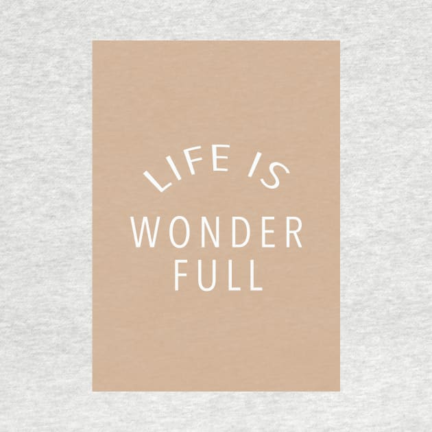 Life Is Wonder Full by calamarisky